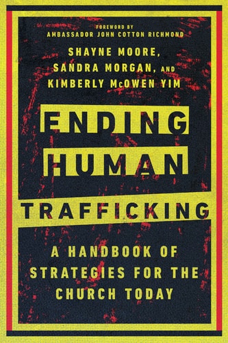 Ending Human Trafficking A Handbook of Strategies for the Church Today