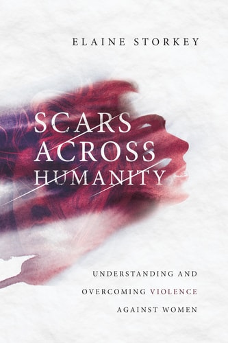 Scars Across Humanity Understanding and Overcoming Violence Against Women
