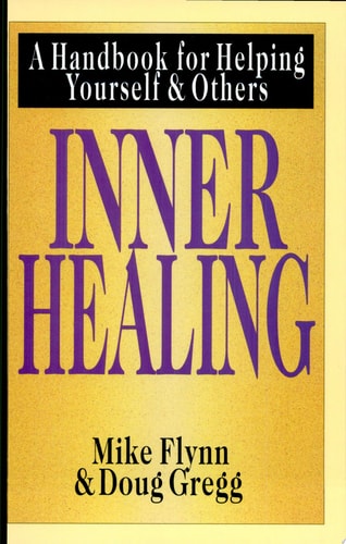 Inner Healing A Handbook for Helping Yourself and Others
