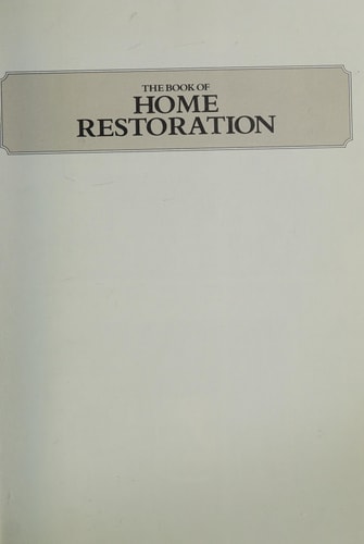 The Book of Home Restoration: Traditional Skills and Techniques to Restore and Improve Your Home
