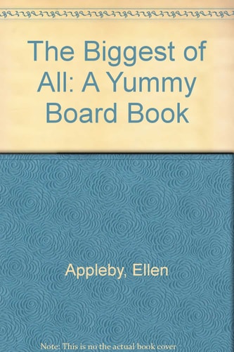 Biggest of All A Yummy Book about Good Food
