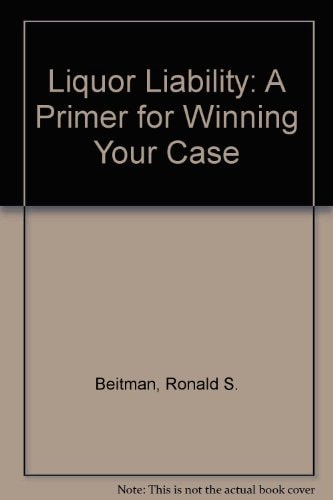Liquor Liability: A Primer for Winning Your Case