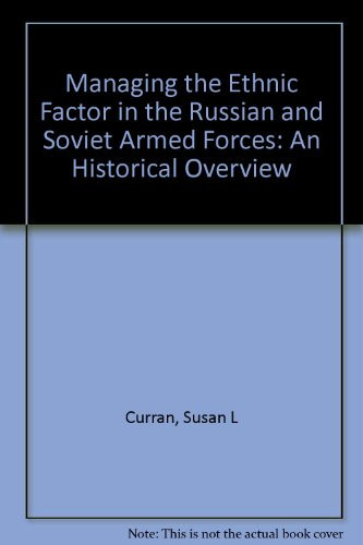 Managing the Ethnic Factor in the Russian and Soviet Armed Forces: An Historical Overview