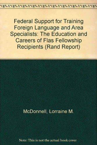 Federal Support for Training Foreign Language and Area Specialists: The Education and Careers of Flas Fellowship Recipients (Rand Report)