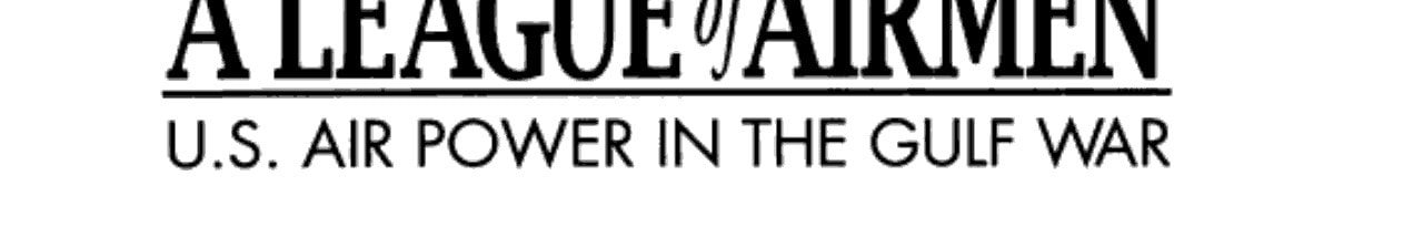 A League of Airmen U.S. Air Power in the Gulf War