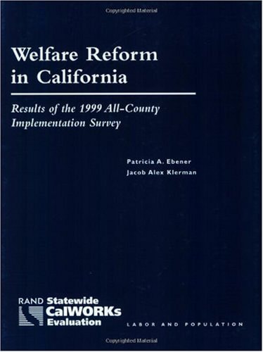 Welfare Reform in California Results of the 1999 All-county Implementation Survey