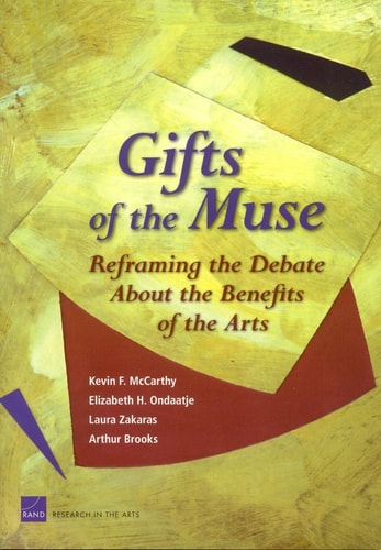 Gifts of the Muse Reframing the Debate about the Benefits of the Arts