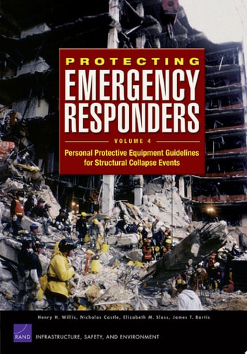 Protecting Emergency Responders, Volume 4 Personal Protective Equipment Guidelines for Structural Collapse Events