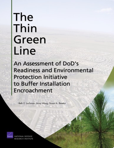 The Thin Green Line An Assessment of DoD's Readiness and Environmental Protection Initiative to Buffer Installation Encroachment