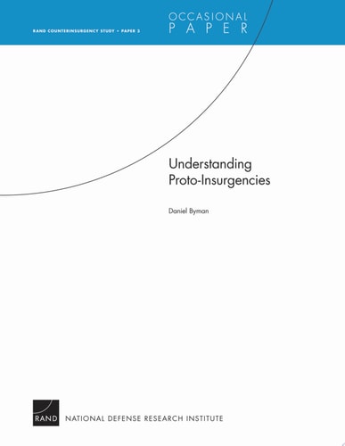 Understanding Proto-Insurgencies RAND Counterinsurgency StudyÑPaper 3