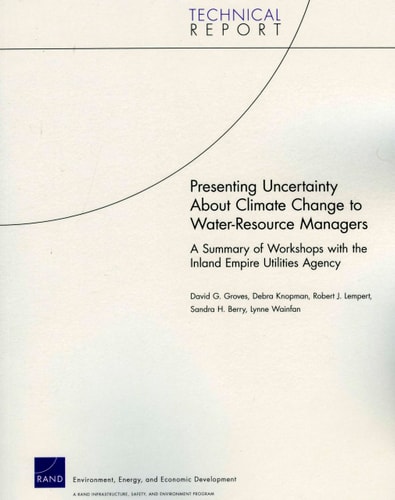 Presenting Uncertainty About Climate Change to Water-Resource anagers: A Summary of Workshops with the Inland Empire Utilities Agency