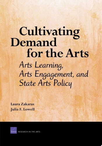 Cultivating Demand for the Arts Arts Learning, Arts Engagement, and State Arts Policy