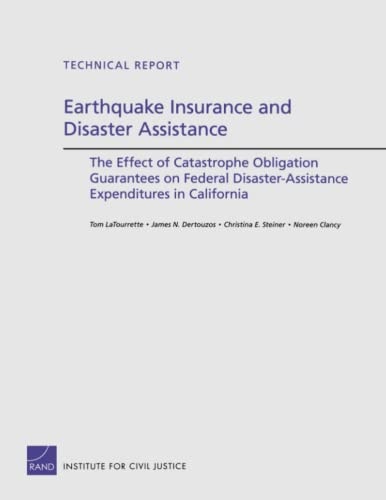 Earthquake Insurance and Disaster Assistance The Effect of Catastrophe Obligation Guarantees on Federal Disaster-assistance Expenditures in California