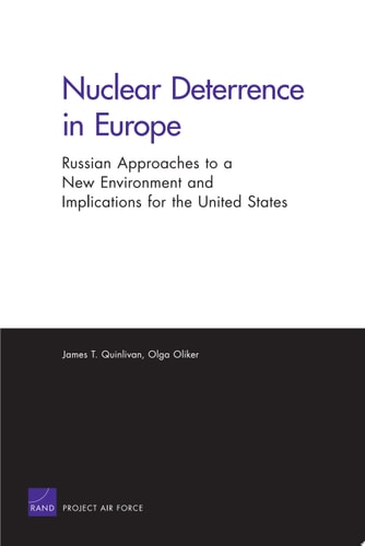 Nuclear Deterrence in Europe Russian Approaches to a New Environment and Implications for the United States