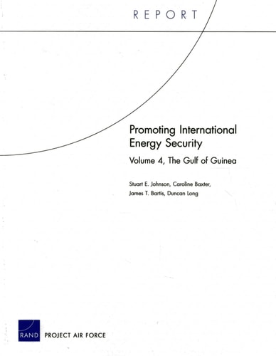 Promoting International Energy Security Volume 4, the Gulf of Guinea