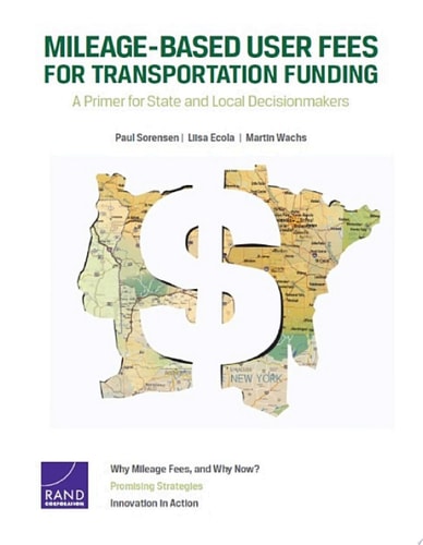 Mileage-Based User Fees for Transportation Funding A Primer for State and Local Decisionmakers