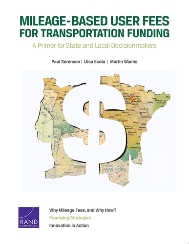 Mileage-Based User Fees for Transportation Funding A Primer for State and Local Decisionmakers