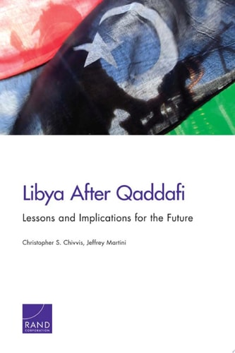 Libya After Qaddafi Lessons and Implications for the Future
