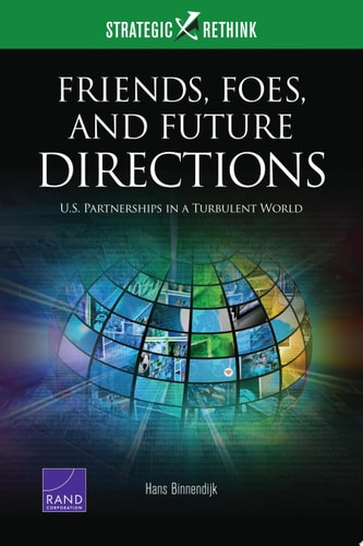 Friends, Foes, and Future Directions: U.S. Partnerships in a Turbulent World Strategic Rethink
