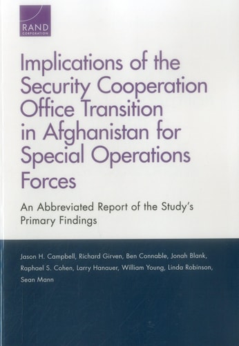 Implications of the Security Cooperation Office Transition in Afghanistan for Special Operations Forces An Abbreviated Report of the Study's Primary Findings