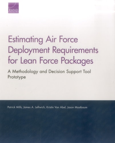 Estimating Air Force Deployment Requirements for Lean Force Packages A Methodology and Decision Support Tool Prototype