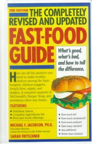 The Completely Revised and Updated Fast-Food Guide : What's Good, What's Bad, and How to Tell the Difference