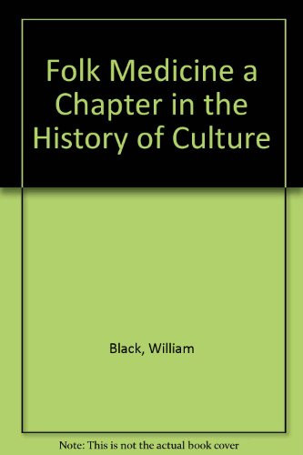 Folk Medicine a Chapter in the History of Culture