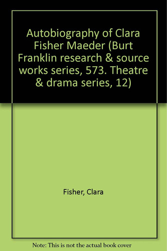 Autobiography of Clara Fisher Maeder