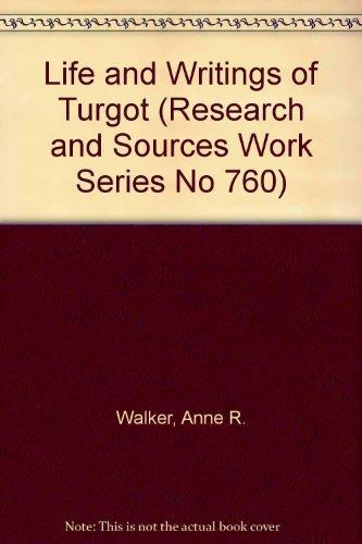 Life and Writings of Turgot (Research and Sources Work Series No 760)