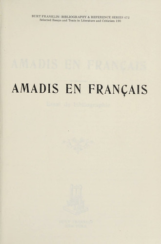 Amadis en français;: Essai de bibliographie (Burt Franklin bibliography & reference series, 472. Selected essays and texts in literature and criticism, 190) (French Edition)