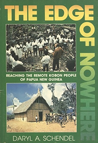 The Edge of Nowhere Reaching the Remote Kobon People of Papua New Guinea