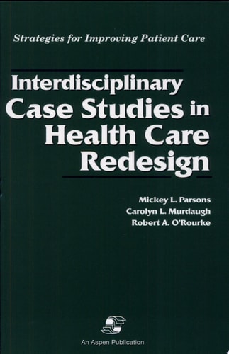 Interdisciplinary Case Studies in Health Care Redesign