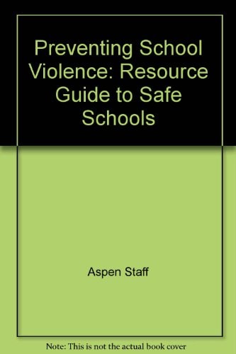 Preventing School Violence Resource Guide to Safe Schools