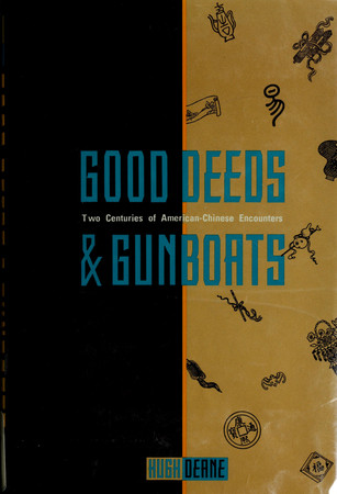 Good deeds & gunboats: two centuries of American-Chinese encounters