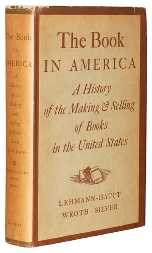 The Book in America: History of the Making and Selling of Books in the United States