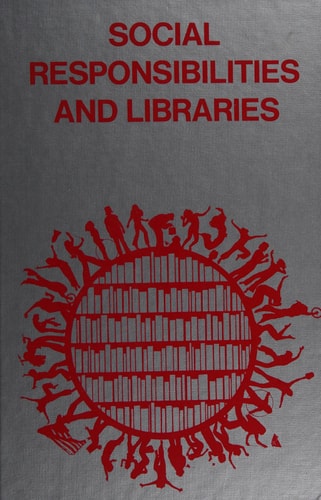 Social responsibilities and libraries: A Library journal/School library journal selection