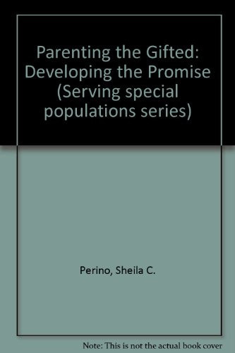 Parenting the Gifted: Developing the Promise