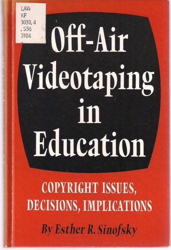 Off-Air Videotaping in Education: Copyright Issues, Decisions, Implications