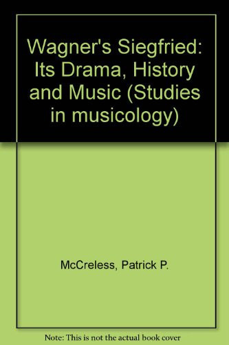 Wagner's "Siegfried": Its drama, history, and music (Studies in musicology)