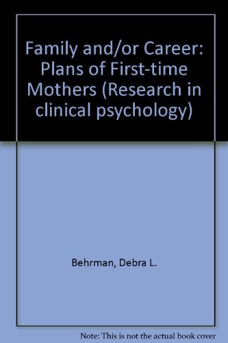 Family and/or career: Plans of first-time mothers (Research in clinical psychology)