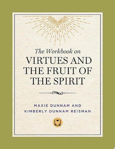 The Workbook on Virtues and the Fruit of the Spirit