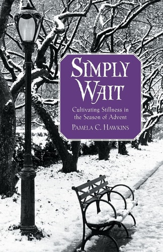 Simply Wait Cultivating Stillness in the Season of Advent