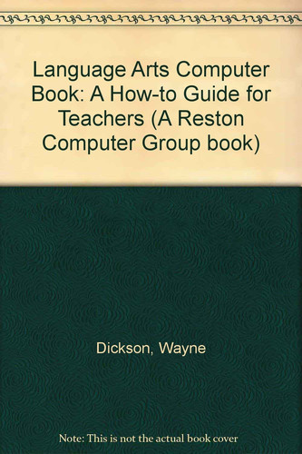 Language Arts Computer Book A How-to Guide for Teachers