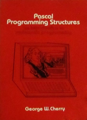 Pascal Programming Structures An Introduction to Systematic Programming