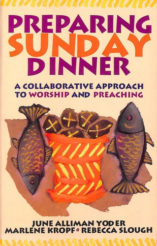 Preparing Sunday Dinner A Collaborative Approach to Worship and Preaching