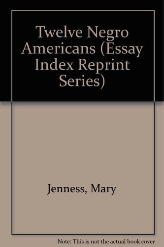 Twelve Negro Americans (Essay Index Reprint Series)