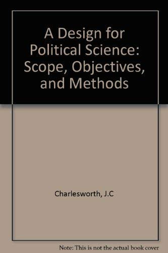 A Design for Political Science: Scope, Objectives, and Methods