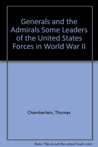The Generals and the Admirals Some Leaders of the United States Forces in World War II.