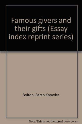 Famous givers and their gifts (Essay index reprint series)