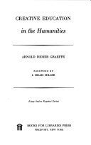 Creative education in the humanities (Essay index reprint series)